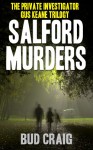 SALFORD MURDERS: The Private Investigator Gus Keane Trilogy - A.D. (Bud) Craig