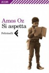 Si aspetta - Amos Oz, Elena Loewenthal