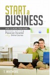 Online Startups: Start a Business (How to Work from Home Generating Passive Income Selling Online Courses) - T Whitmore