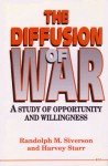 The Diffusion of War: A Study of Opportunity and Willingness - Randolph Martin Siverson, Harvey Starr