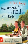 Ich schenk dir die Hölle auf Erden: (K)ein Trennungs-Roman - Ellen Berg