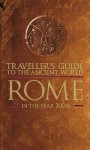 Traveler's Guide to the Ancient World: The Roman Empire: Rome and its Environs in the Year 300 CE - Ray Laurence