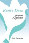 Kant's Dove: The History of Transference in Psychoanalysis - Aldo Carotenuto