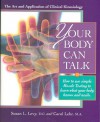 Your Body Can Talk: The Art and Application of Clinical Kinesiology / How to use simple Muscle Testing to learn what you - Susan Levy