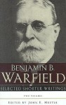 Selected Shorter Writings (2 vols) - Benjamin Breckinridge Warfield