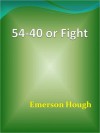 54-40 or Fight - Emerson Hough