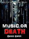 Music or Death (Broadcast Trilogy, #1) - David Owen