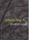 Hitoshi Abe: A-Slash - Hitoshi Abe, Gretchen Wilkins, Ken Tadashi Oshima