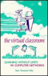 The Virtual Classroom: Learning Without Limits Via Computer Networks - Starr Roxanne Hiltz