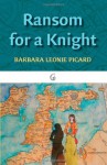 Ransom for a Knight (The Nautilus Series) - Barbara Leonie Picard