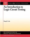 An Introduction to Logic Circuit Testing - Parag Lala, Mitchell A. Thornton