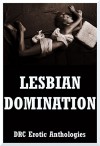 Lesbian Domination: Five First Lesbian Sex Erotica Stories - Callie Amaranth, Alice Drake, Samantha Sampson, Sally Whitley, Sarah Blitz