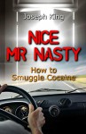 Nice Mr Nasty: How to Smuggle Cocaine - Joseph King