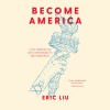 Become America - Eric Liu