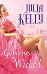 The Governess Was Wicked (The Governess Series Book 1) - Julia Kelly