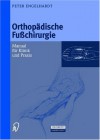 Orthopadische Fuachirurgie: Manual Fa1/4r Klinik Und Praxis - Peter Engelhardt