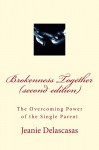 Brokenness Together (second edition): The Overcoming Spirit of the Single Parent - Jeanie Delascasas, Mike Valentino