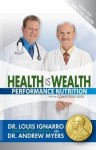 Health Is Wealth: Performance Nutrition for the Competitive Edge - Louis J. Ignarro, Andrew Myers