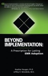 Beyond Implementation: A Prescription for Lasting EMR Adoption - Heather A. Haugen, Jeffrey R. Woodside, Inbal Vuletich, Greg Davis