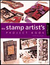 Stamp Artist's Project Book: 85 Projects To Make And Decorate - Sharilyn Miller