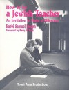 How to Be a Jewish Teacher: An Invitation to Make a Difference - Samuel Joseph