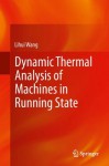 Dynamic Thermal Analysis of Machines in Running State - Lihui Wang