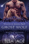 Ghost Wolf: Wolves of Angels Rest #6 (Mating Season Collection) - Elsa Jade, Mating Season Collection
