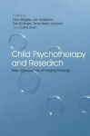 Child Psychotherapy and Research: New Approaches, Emerging Findings - Midgley Nick, Jan Anderson, Cathy Urwin, Eve Grainger, Tanja Nesic-Vuckovic