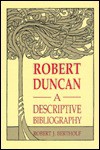 Robert Duncan: A Descriptive Bibliography - Robert J. Bertholf