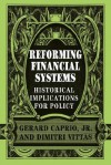 Reforming Financial Systems: Historical Implications for Policy - Gerard Caprio Jr.