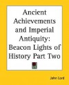 Beacon Lights of History, Part 2: Ancient Achievements and Imperial Antiquity - John Lord