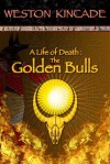 A Life of Death: The Golden Bulls - Weston Kincade