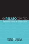 El Relato Divino: La Narrativa Biblica de Principio a Fin - Preben Vang, Terry G. Carter