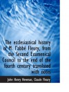 The ecclesiastical history of M. l'abbé Fleury, from the Second Ecumenical Council to the end of the - John Henry Newman, Claude Fleury