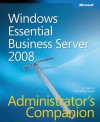 Windows® Essential Business Server 2008 Administrator's Companion - J. C. Mackin, Charlie Russel