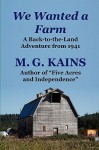 We Wanted a Farm: A Back-To-The-Land Adventure by the Author of Five Acres and Independence - M.G. Kains, Robert Plamondon