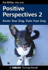 Positive Perspectives 2: Know Your Dog, Train Your Dog - Pat Miller