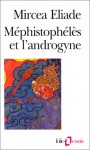 Méphistophélès et l'androgyne - Mircea Eliade