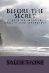 Before the Secret: Create Abundance, Wealth and Happiness - Sallie Stone