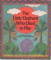 The Little Elephant Who Liked to Play - Naomi Sellers, Yoko Mitsuhashi