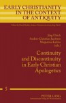 Continuity And Discontinuity In Early Christian Apologetics (Early Christianity In The Context Of Antiquity) - Jörg Ulrich, Anders-Christian Jacobsen