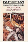 Una storia dell'umanità - Mario Delgado Aparaín, Barbara Bertoni