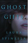 Ghost Gifts - Laura Spinella