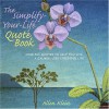 The Simplify-Your-Life Quote Book: Over 500 Inspiring Quotations to Help You Relax, Refocus, and Renew - Allen Klein