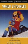 Women Explorers (Junior Edition): 100 Years of Mountain Adventure (Amazing Stories) (Junior Amazing Stories) - Helen Y. Rolfe