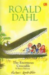 The Enormous Crocodile: Si Buaya Raksasa - Quentin Blake, Poppy D. Chusfani, Roald Dahl