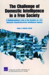 The Challenge of Domestic Intelligence in a Free Society: A Mulitdisciplinary Look at the Creation of a U.S. Domestic Counterterrorism Intelligence Agency - Brian Jackson