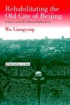 Rehabilitating the Old City of Beijing: A Project in the Ju'er Hutong Neighbourhood - Wu Liangyong