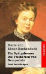 Ein Spatgeborner / Die Freiherren Von Gemperlein: Zwei Erzahlungen - Marie von Ebner-Eschenbach