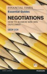 FT Essential Guide to Negotiations: How to Achieve Win: Win Outcomes - Geof Cox